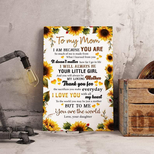 To My Mom I Am Because You Are - Gift For Mom For Mother's Day, Best Idea For Home Decor For Family - Matte Canvas Premium Wall Art Canvas